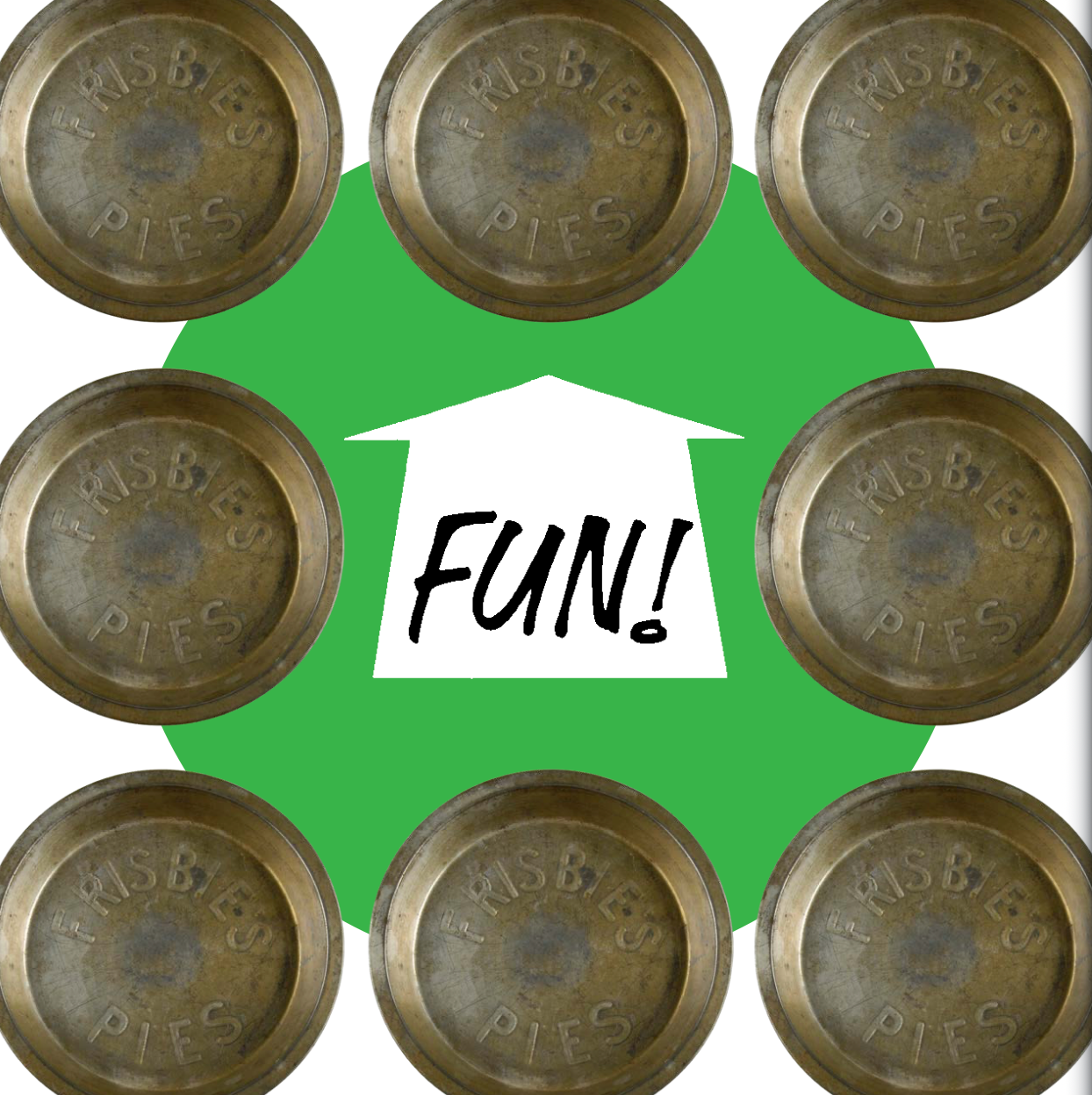 Vintage Frisbie pie tins arranged in a circle around a green arrow with 'FUN!' text